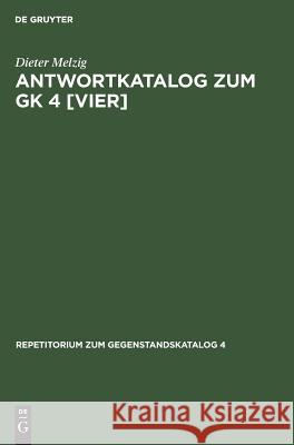 Antwortkatalog Zum Gk 4 [Vier]: Leitsymptome Und Diagnostische Methoden in Der Medizin Melzig, Dieter 9783110084863