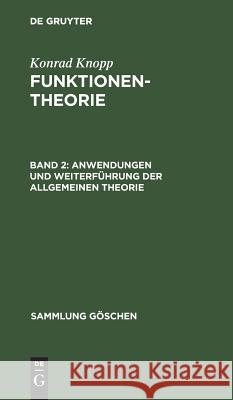 Anwendungen und Weiterführung der allgemeinen Theorie Knopp, Konrad 9783110085167