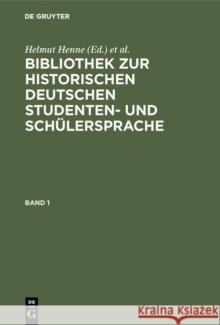 Bibliothek zur historischen deutschen Studenten- und Schülersprache Helmut Henne, Georg Objartel 9783110085266