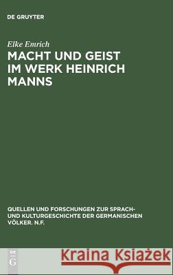 Macht und Geist im Werk Heinrich Manns Emrich, Elke 9783110086010