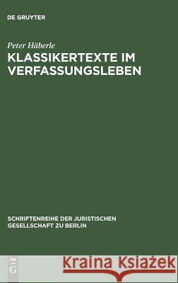 Klassikertexte im Verfassungsleben Peter Häberle 9783110086058 De Gruyter