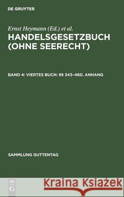 Viertes Buch: §§ 343-460. Anhang Ernst Heimann, Volker Emmerich 9783110086249 De Gruyter