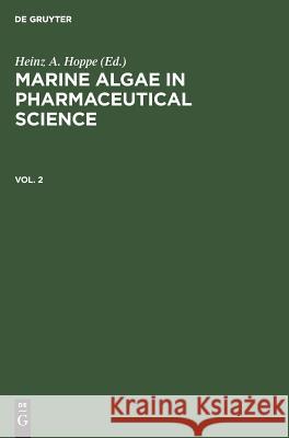 Marine Algae in Pharmaceutical Science. Vol. 2 Heinz A. Hoppe, Tore Levring 9783110086263