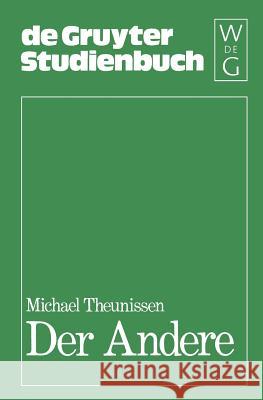 Der Andere: Studien Zur Sozialontologie Der Gegenwart Theunissen, Michael 9783110086577