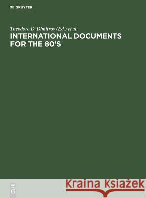 International Documents for the 80's: Their Role and Use. Proceedings of the 2nd World Symposium on International Documentation Brussels - 1980 Dimitrov, Theodore D. 9783110087178 Walter de Gruyter