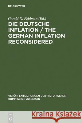 Die Deutsche Inflation / The German Inflation Reconsidered: Eine Zwischenbilanz / A Preliminary Balance Feldman, Gerald D. 9783110087215 Walter de Gruyter