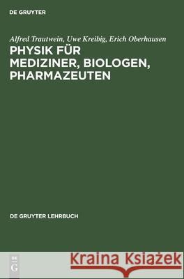 Physik Für Mediziner, Biologen, Pharmazeuten Alfred Trautwein, Uwe Kreibig, Erich Oberhausen 9783110087246 De Gruyter