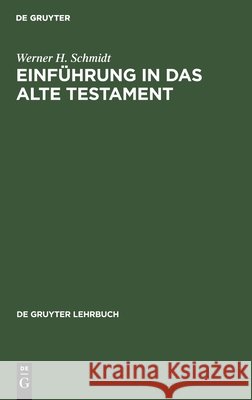 Einführung in das Alte Testament Werner H. Schmidt 9783110087529 De Gruyter