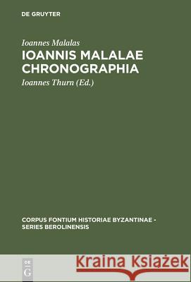 Ioannis Malalae Chronographia Ioannes Malalas                          Ioannes Thurn Ioannes Ioanne 9783110088007 Walter de Gruyter