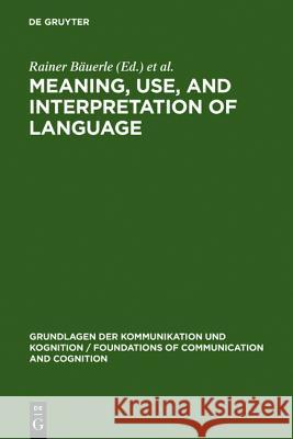 Meaning, Use, and Interpretation of Language  9783110089011 Walter de Gruyter & Co