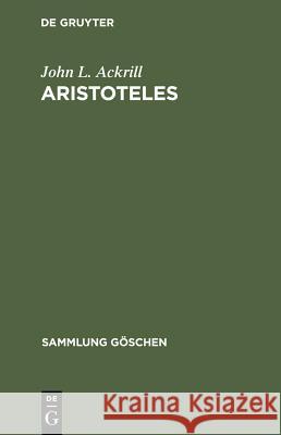 Aristoteles: Eine Einführung in Sein Philosophieren Ackrill, John L. 9783110089158