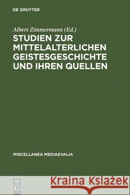 Studien Zur Mittelalterlichen Geistesgeschichte Und Ihren Quellen Zimmermann, Albert 9783110089400