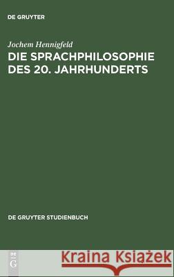 Die Sprachphilosophie des 20. Jahrhunderts Hennigfeld, Jochem 9783110089615 De Gruyter