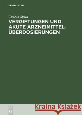 Vergiftungen und akute Arzneimittelüberdosierungen Späth, Gudrun 9783110089707 Walter de Gruyter