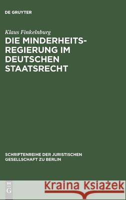 Die Minderheitsregierung im deutschen Staatsrecht Finkelnburg, Klaus 9783110089929 De Gruyter