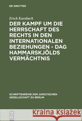 Der Kampf um die Herrschaft des Rechts in den internationalen Beziehungen - Dag Hammarskjölds Vermächtnis Erich Kussbach 9783110089936