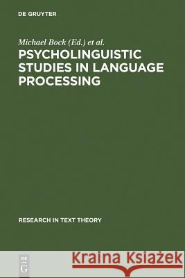 Psycholinguistic Studies in Language Processing Michael Bock Gert Rickheit 9783110089943