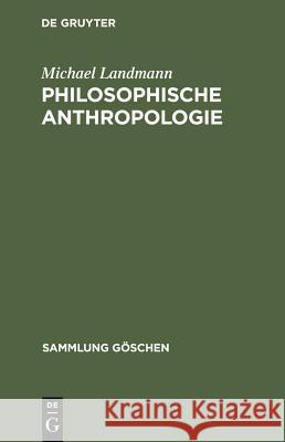 Philosophische Anthropologie Michael Landmann 9783110089974 De Gruyter