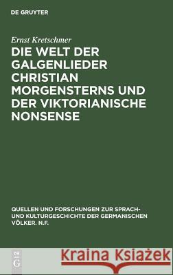 Die Welt der Galgenlieder Christian Morgensterns und der viktorianische Nonsense Kretschmer, Ernst 9783110095067 De Gruyter