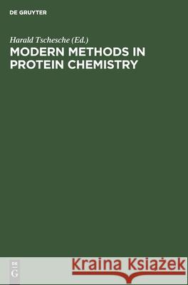 Modern methods in protein chemistry: Review articles following the joint meeting of the Nordic Biochemical Societies Damp/Kiel, FR of Germany, September 27–29, 1982 Harald Tschesche 9783110095142 De Gruyter