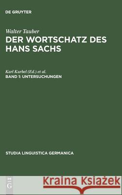 Der Wortschatz des Hans Sachs, Band 1, Untersuchungen Walter Tauber 9783110095548 De Gruyter