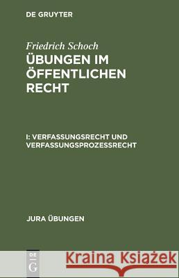 Verfassungsrecht Und Verfassungsprozeßrecht Friedrich Schoch 9783110095944 de Gruyter