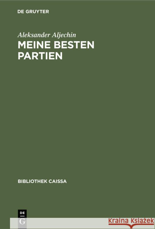 Meine Besten Partien: 1908-1923 Aleksander Aljechin 9783110095968 De Gruyter