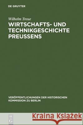 Wirtschafts- Und Technikgeschichte Preußens Treue, Wilhelm 9783110095982