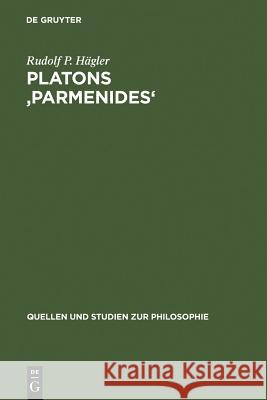 Platons 'Parmenides': Probleme der Interpretation Rudolf P. Hägler 9783110095999 De Gruyter