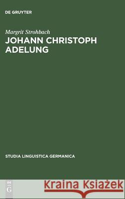 Johann Christoph Adelung Margrit Strohbach 9783110096125 Walter de Gruyter