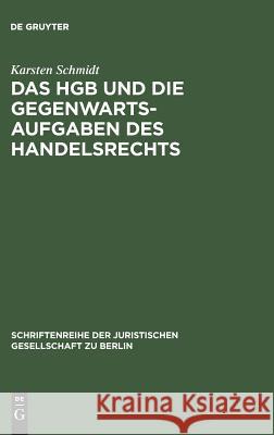 Das HGB und die Gegenwartsaufgaben des Handelsrechts Karsten Schmidt 9783110096422 De Gruyter
