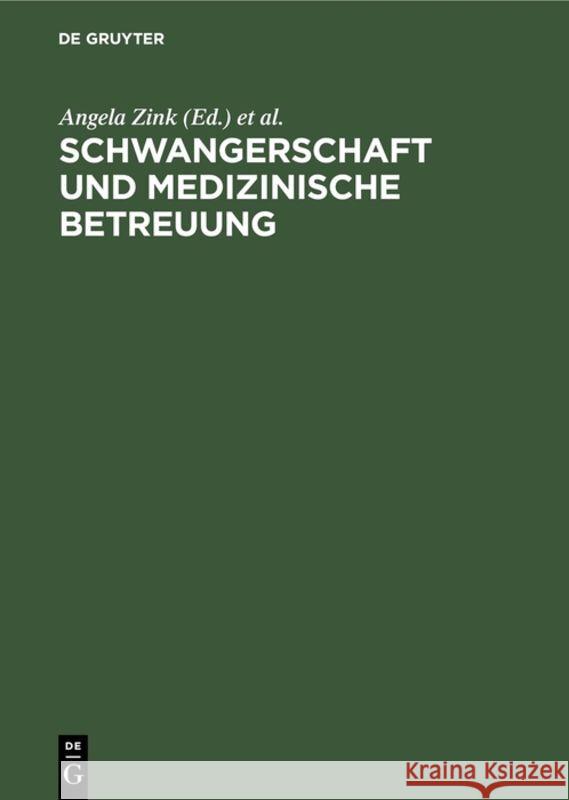 Schwangerschaft und medizinische Betreuung Bernd Kolleck, Giselind Grottian, Helmut Wilke, Angela Bernd Zink Kolleck, Konrad W Tietze, Johannes Korporal 9783110096569