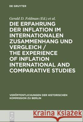 Die Erfahrung Der Inflation Im Internationalen Zusammenhang Und Vergleich / The Experience of Inflation International and Comparative Studies Feldman, Gerald D. 9783110096798