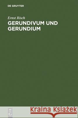 Gerundivum und Gerundium Risch, Ernst 9783110096866