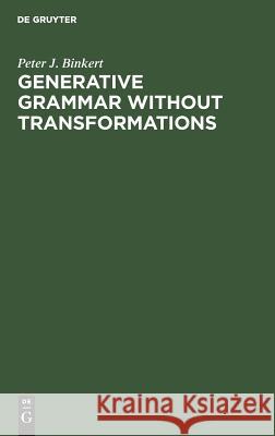 Generative Grammar without Transformations P. Binkert   9783110097207 Walter de Gruyter & Co