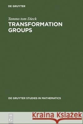 Transformation Groups Tammo D. Tom Tammo Tom Dieck 9783110097450 Walter de Gruyter