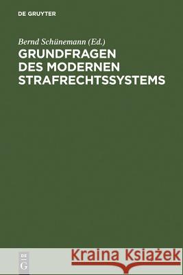 Grundfragen des modernen Strafrechtssystems Bernhard Haffke, Hans Achenbach, Hans-Joachim Rudolphi, Jürgen Wolter, Knut Amelung, Bernd Schünemann, Bernd Schünemann 9783110098297