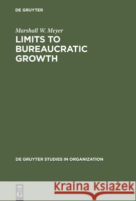 Limits to Bureaucratic Growth Marshall W. Meyer   9783110098655 Walter de Gruyter & Co