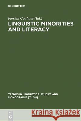 Linguistic Minorities and Literacy: Language Policy Issues in Developing Countries Coulmas, Florian 9783110098679