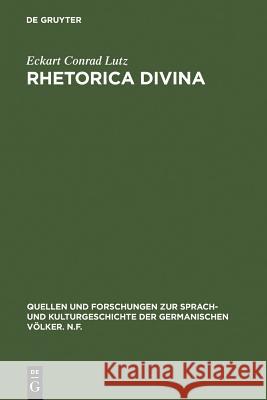 Rhetorica divina Lutz, Eckart Conrad 9783110098815