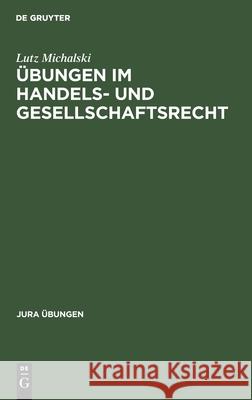Übungen Im Handels- Und Gesellschaftsrecht: I: Handelsrecht Michalski, Lutz 9783110099140 De Gruyter