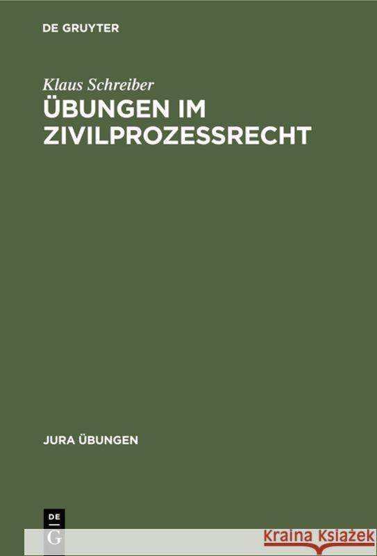 Übungen im Zivilprozeßrecht Klaus Schreiber 9783110099157 De Gruyter