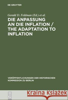 Die Anpassung an Die Inflation / The Adaptation to Inflation Feldman, Gerald D. 9783110099355