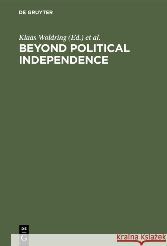 Beyond Political Independence Woldring, Klaas 9783110099515 Walter de Gruyter & Co