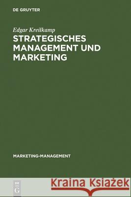 Strategisches Management und Marketing Kreilkamp, Edgar 9783110099522