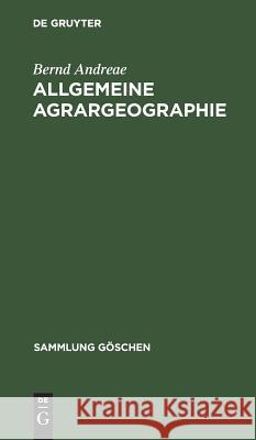 Allgemeine Agrargeographie Andreae, Bernd 9783110100761