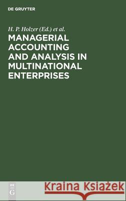 Managerial Accounting & Analysis in Multinational Enterprises Holzer, H. P. 9783110100815 Walter de Gruyter & Co