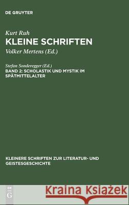 Kleine Schriften, Band 2, Scholastik und Mystik im Spätmittelalter Mertens, Volker 9783110101508