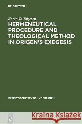 Hermeneutical Procedure & Theological Method in Origen's Exegesis Torjesen, Karen Jo 9783110102024