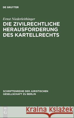 Die zivilrechtliche Herausforderung des Kartellrechts Ernst Niederleithinger 9783110102253 De Gruyter